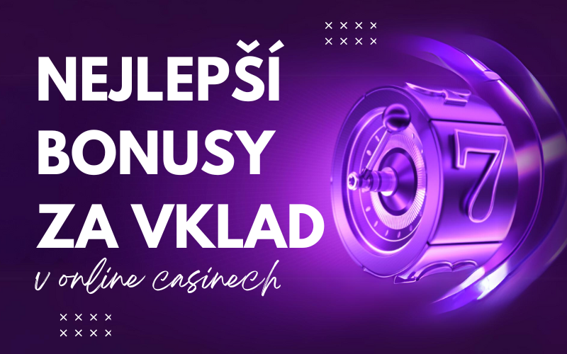 Nejlepší Online Casino Bonusy za Vklad 2024