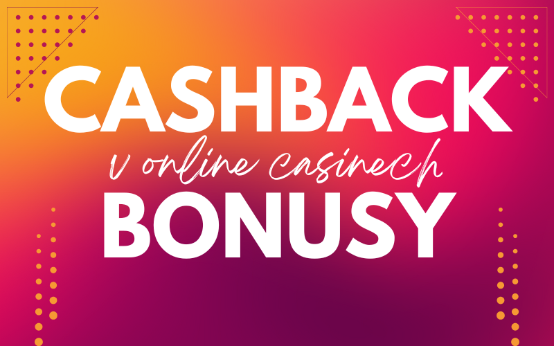 Nejlepší cashback bonusy v zahraničních online casinech!