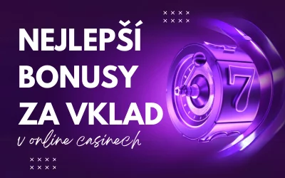 Nejlepší online casino bonusy za vklad 2024